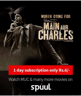 India Desire : Main Aur Charles & Many More Movies on Spuul 1 Day Subscription At Rs 6 From Snapdeal